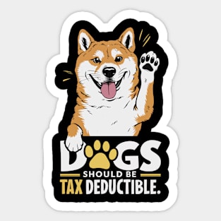 Dogs Should Be Tax Deductible Sticker